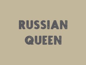 Russian Queen
